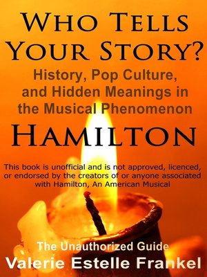 cover image of Who Tells Your Story? History, Pop Culture, and Hidden Meanings in the Musical Phenomenon Hamilton